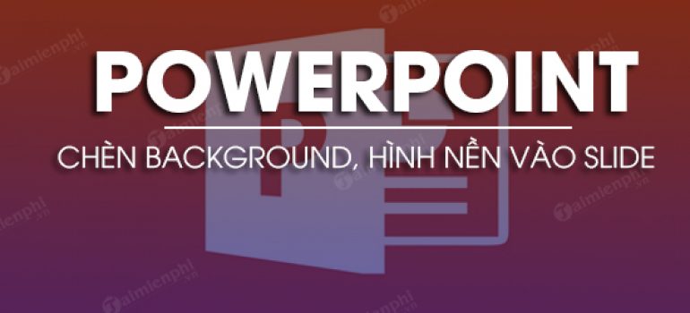 Cách làm background cho powerpoint 2010
