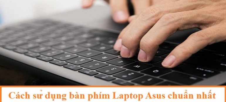 Cách sử dụng bàn phím laptop asus